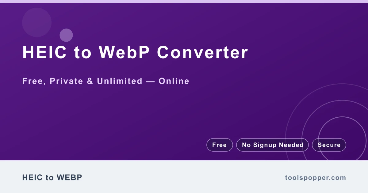 HEIC to WebP Converter — Convert HEIC to WebP free in your browser — fast, private, no watermark