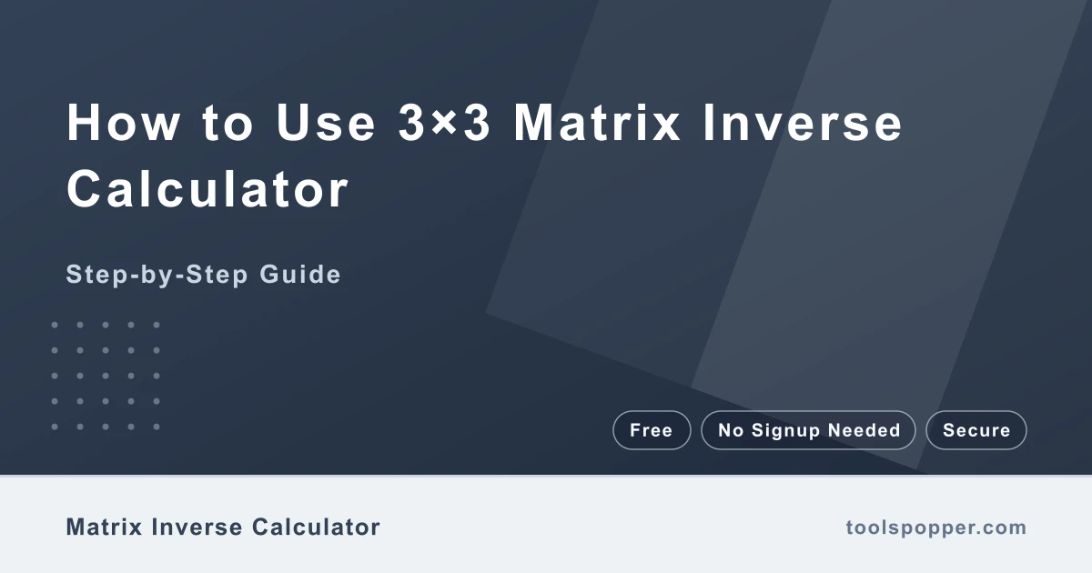 How to use 3×3 Matrix Inverse Calculator — step-by-step guide