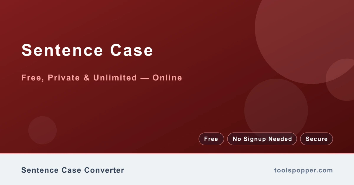 Sentence Case — Capitalize the first letter of each sentence