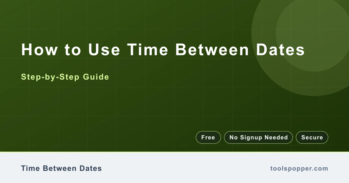 How to use Time Between Dates — step-by-step guide