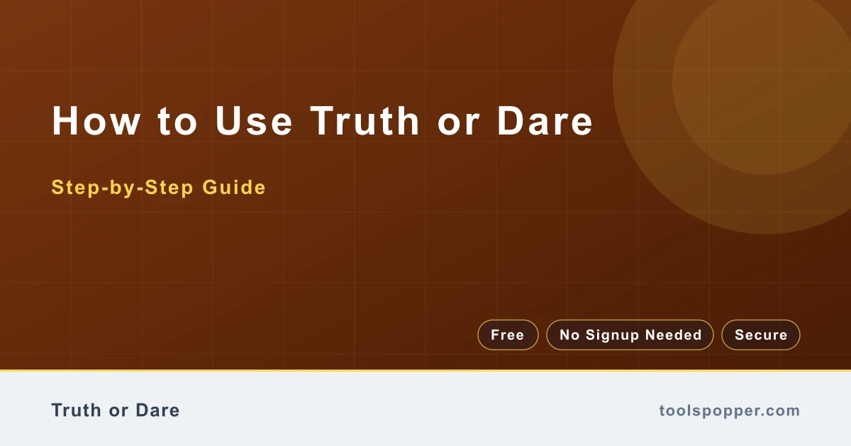 How to use Truth or Dare β step-by-step guide