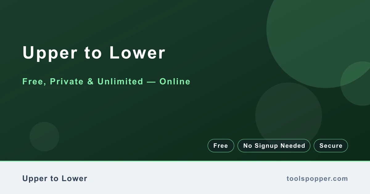 Upper to Lower — Convert all characters to lowercase