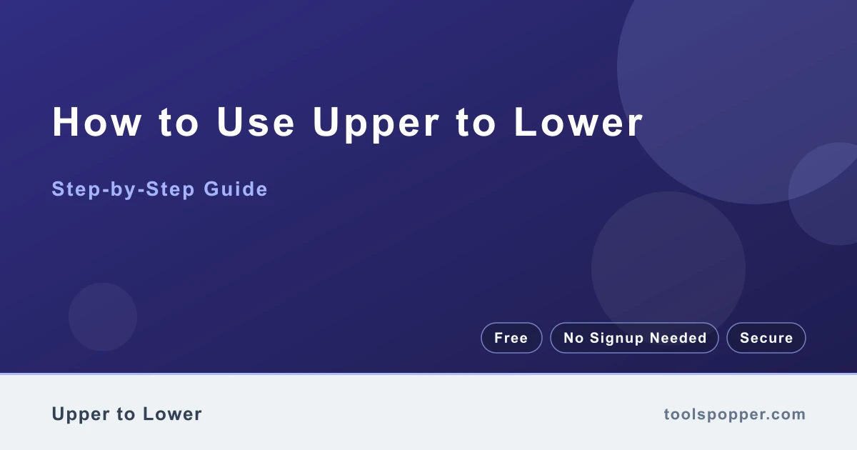 How to use Upper to Lower — step-by-step guide