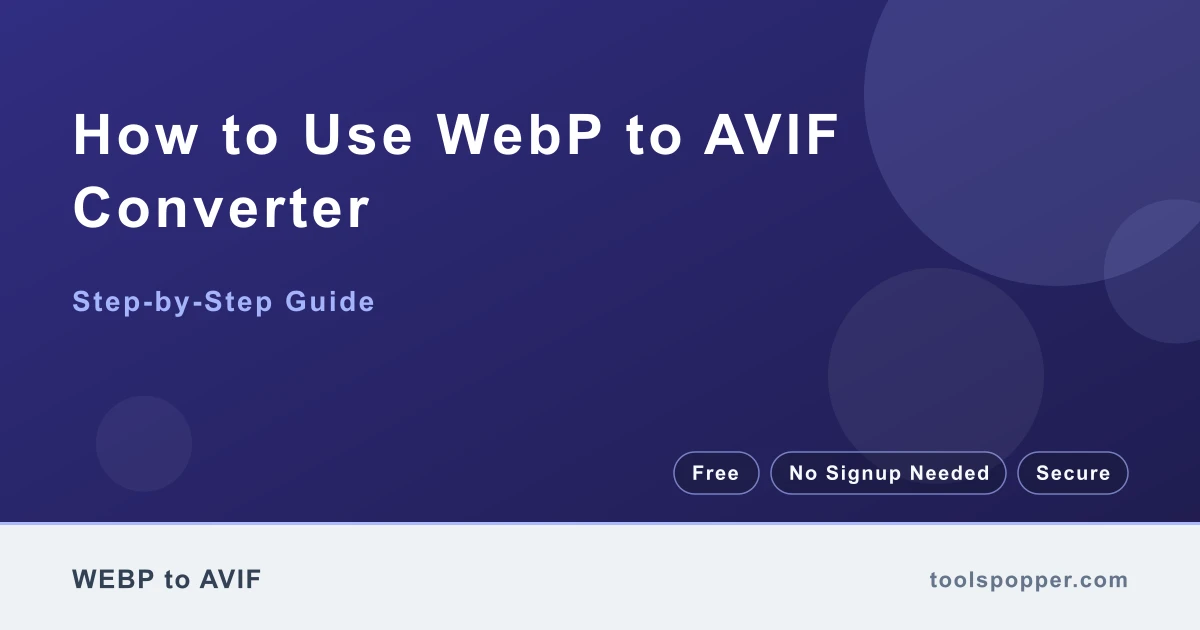 How to use WebP to AVIF Converter — step-by-step guide