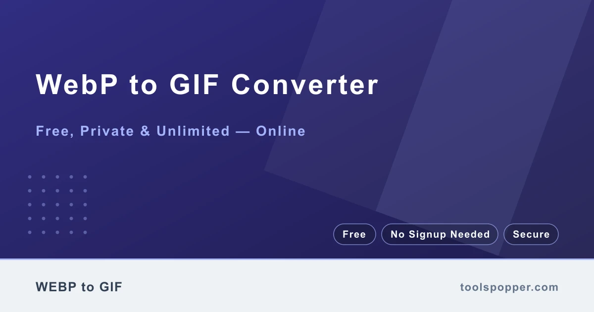 WebP to GIF Converter — Convert WebP to GIF free in your browser — fast, private, no watermark
