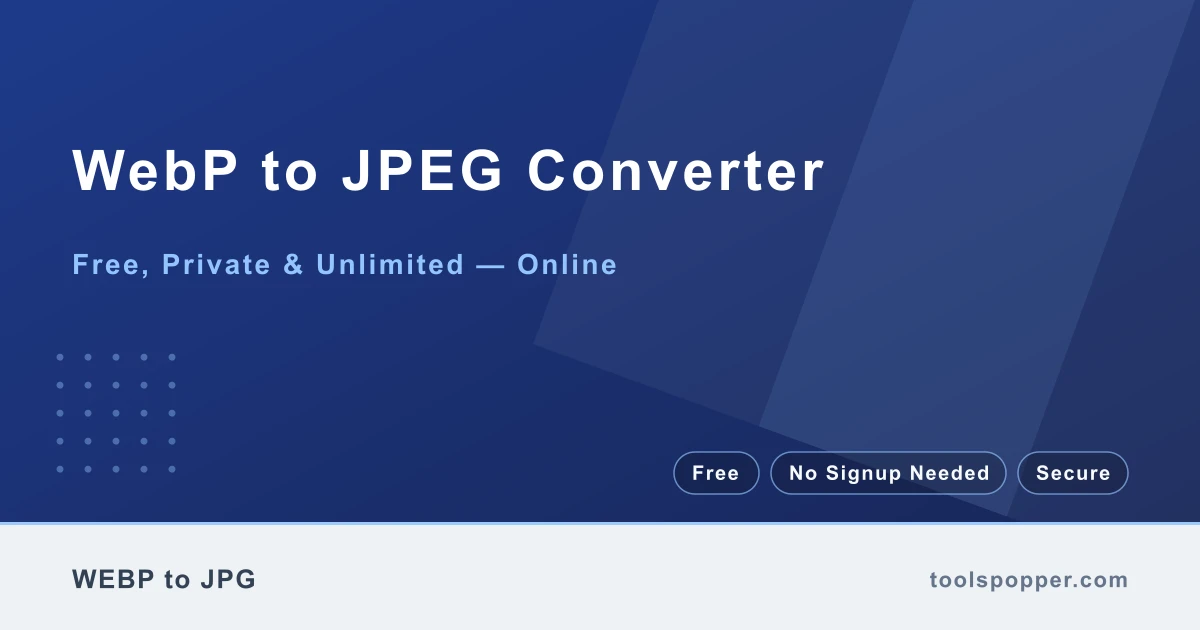 WebP to JPEG Converter — Convert WebP to JPEG free in your browser — fast, private, no watermark