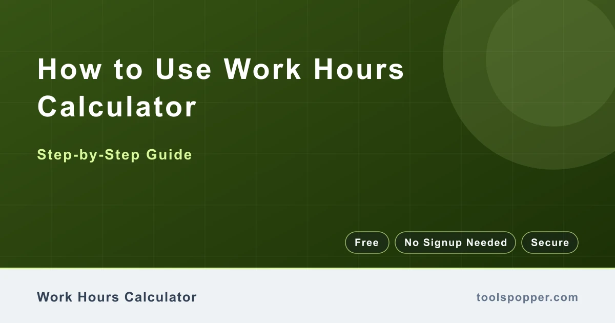 How to use Work Hours Calculator — step-by-step guide