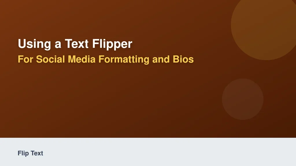 Using a Text Flipper for Social Media Formatting and Bios