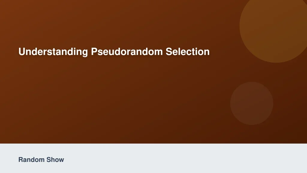 Understanding Pseudorandom Selection