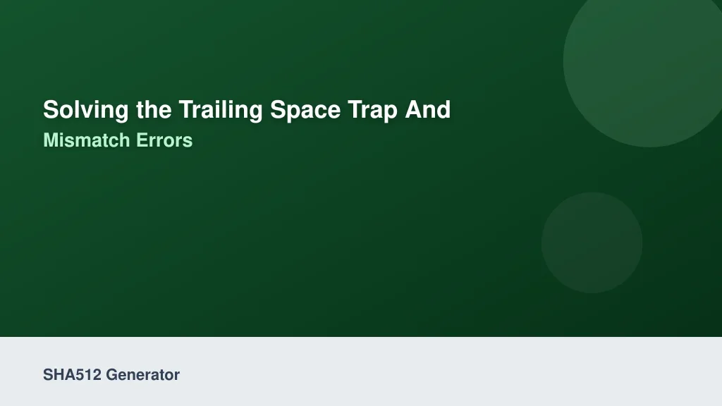 Solving the Trailing Space Trap and Hash Mismatch Errors