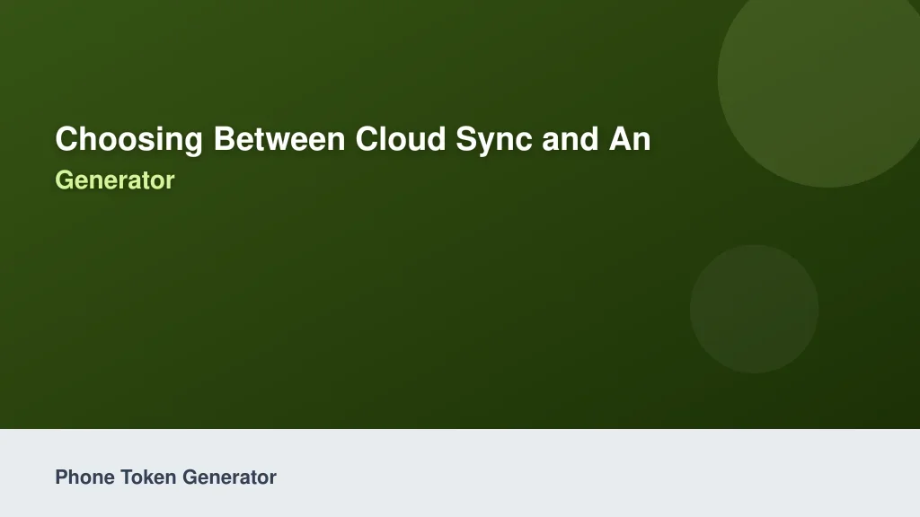 Choosing Between Cloud Sync and an Offline Token Generator