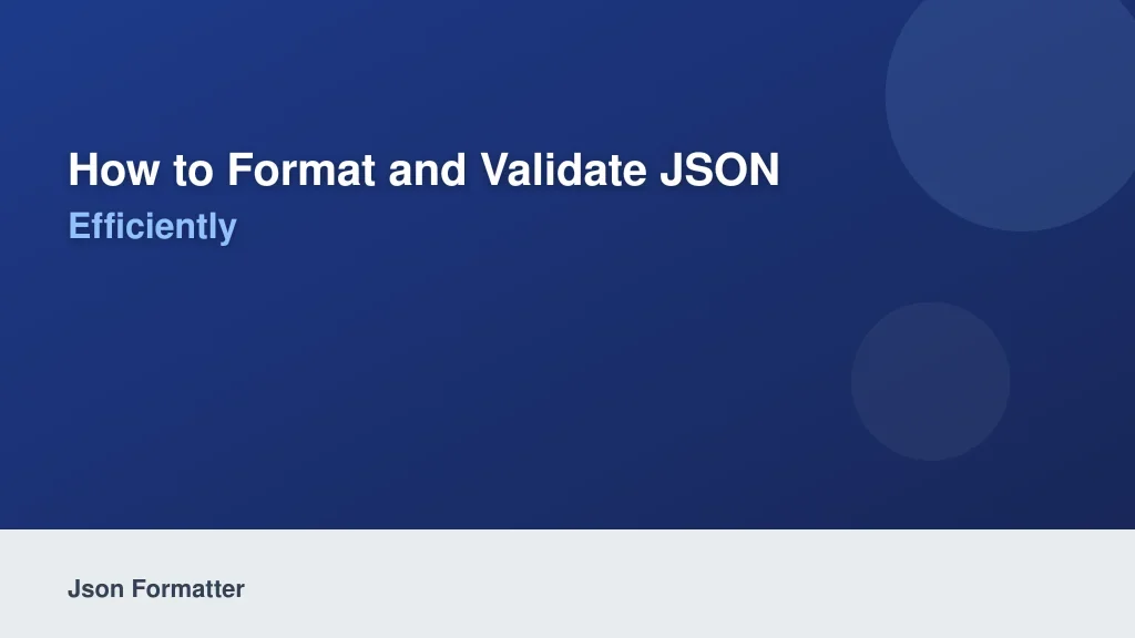 How to Format and Validate JSON Files Efficiently