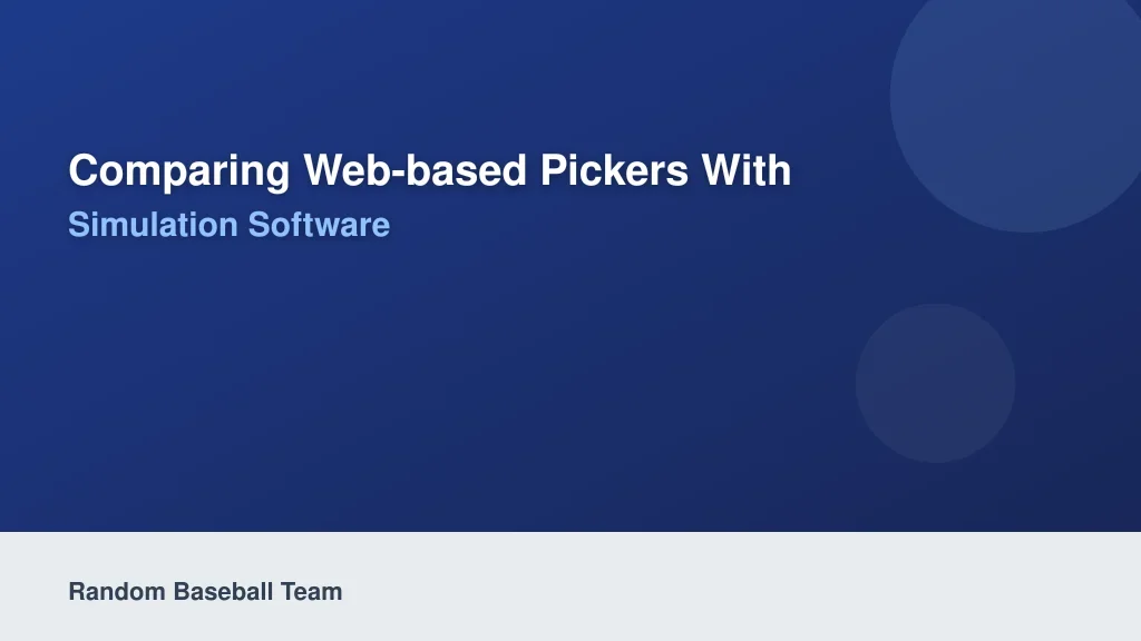 Comparing Web-Based Pickers with Heavy Baseball Simulation Software