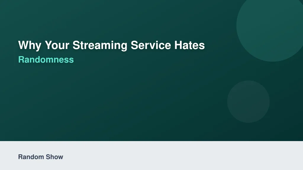 Why Your Streaming Service Hates Randomness