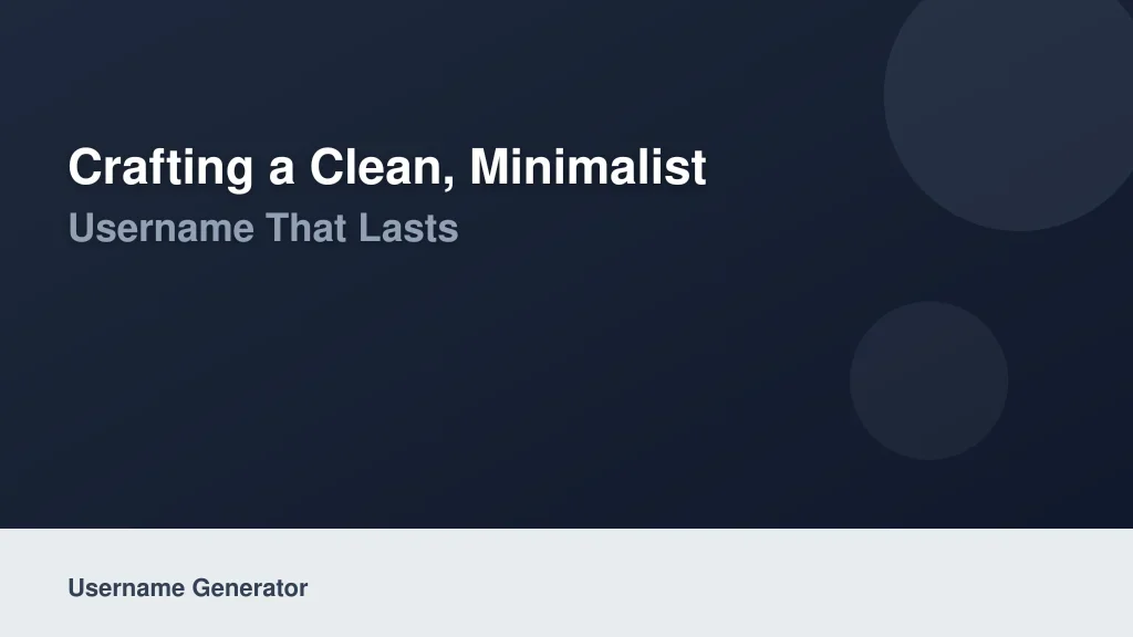 Crafting a Clean, Minimalist Username That Lasts