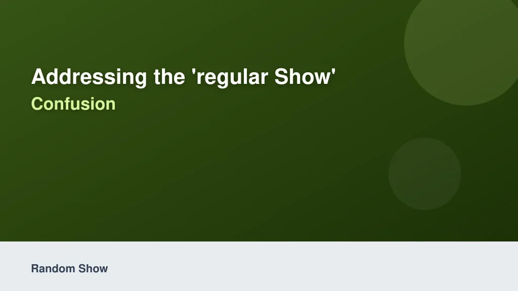 Addressing the 'Regular Show' Confusion