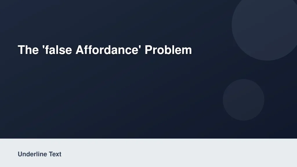 The 'False Affordance' Problem