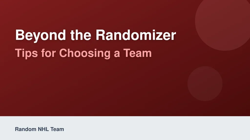 Beyond the Randomizer: Tips for Choosing a Team
