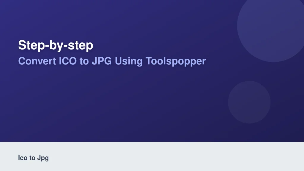 Step-by-Step: Convert ICO to JPG Using ToolsPopper