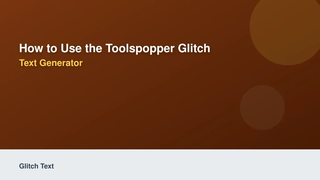 How to Use the ToolsPopper Glitch Text Generator