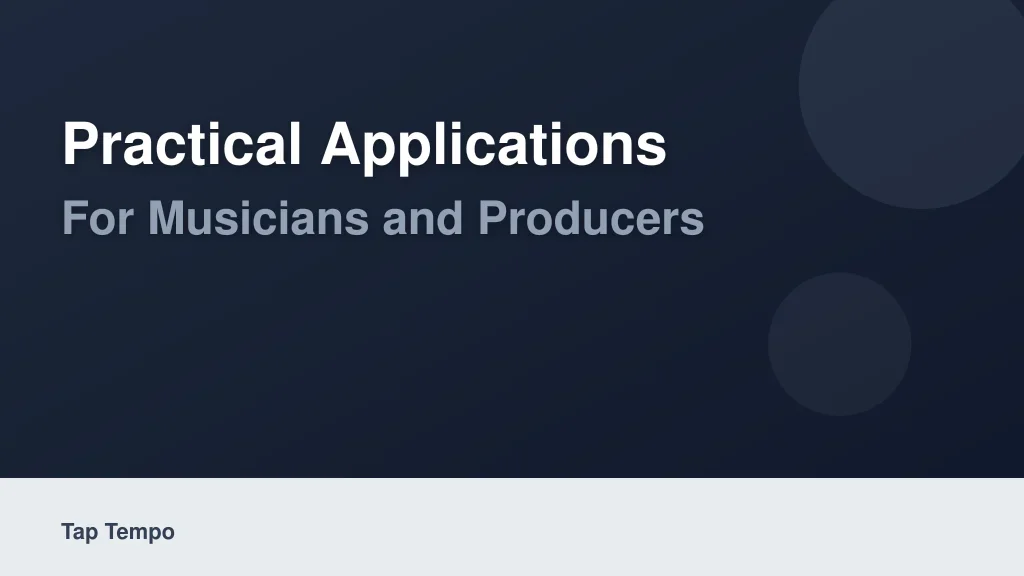 Practical Applications for Musicians and Producers