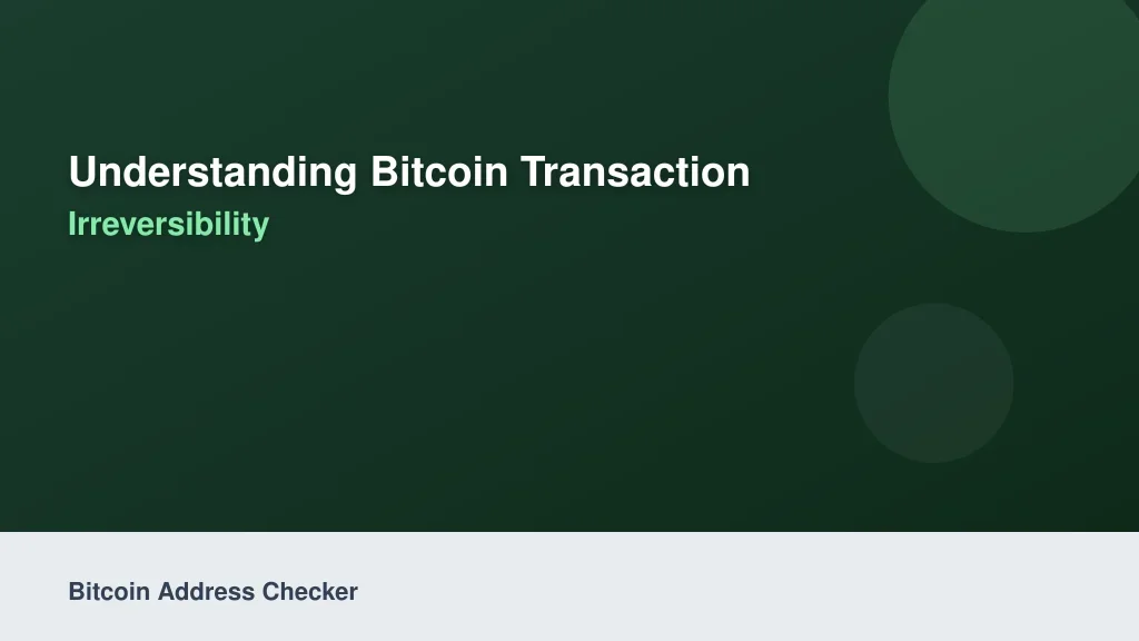 Understanding Bitcoin Transaction Irreversibility