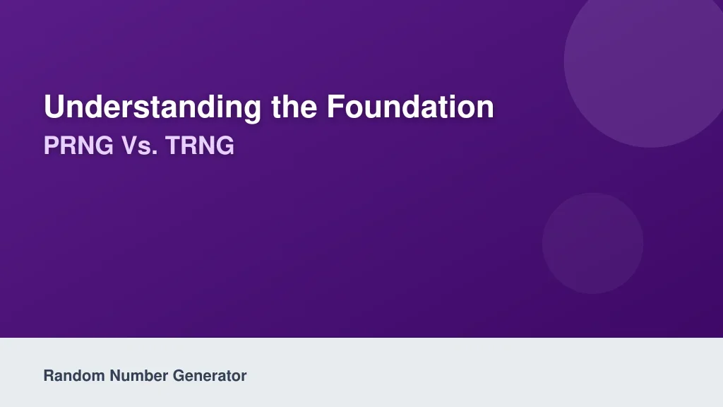Understanding the Foundation: PRNG vs. TRNG
