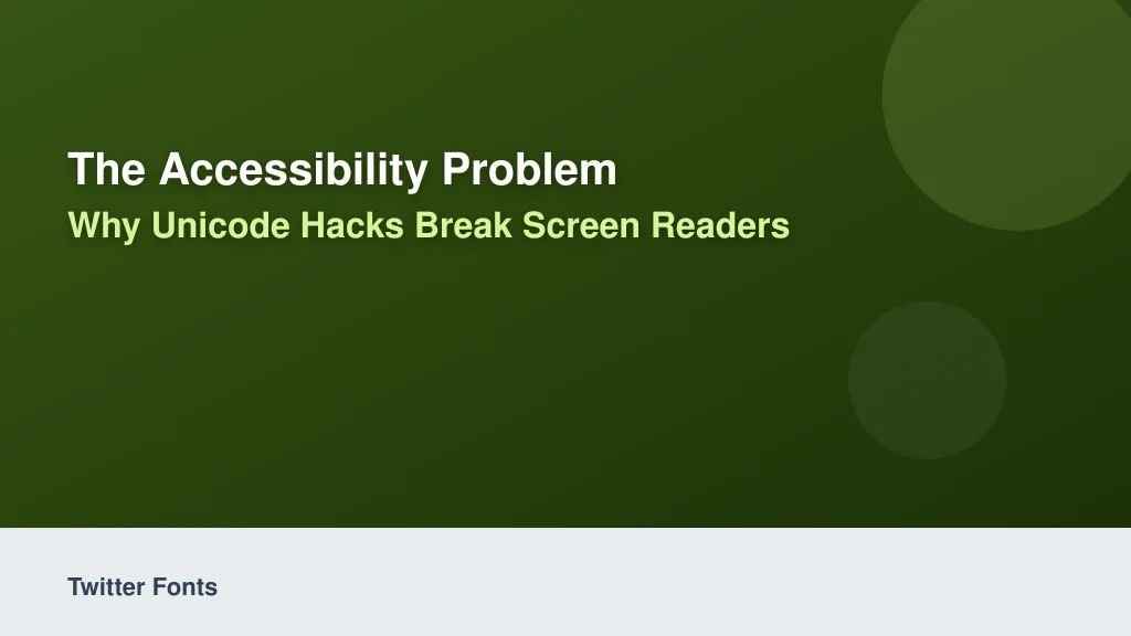 The Accessibility Problem: Why Unicode Hacks Break Screen Readers