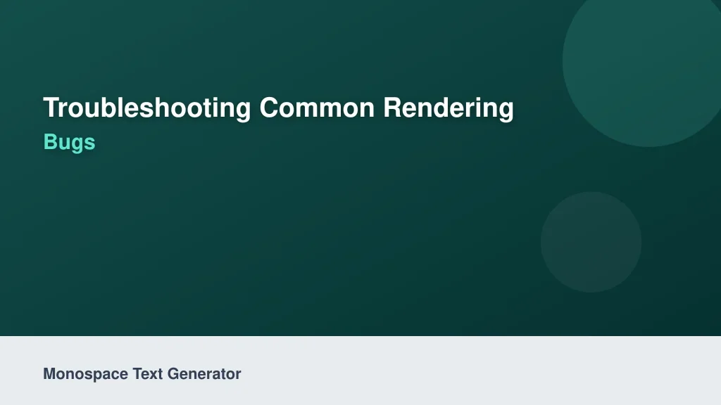 Troubleshooting Common Rendering and Copy-Paste Bugs