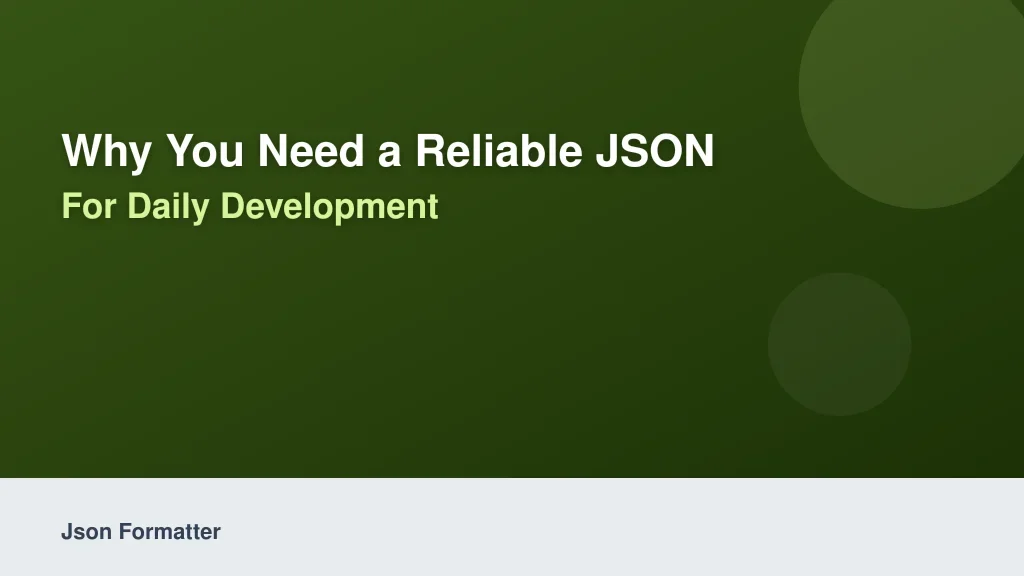 Why You Need a Reliable JSON Formatter for Daily Development