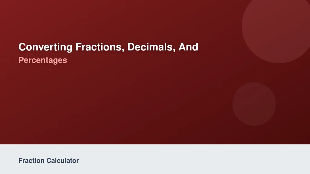Converting Fractions, Decimals, and Percentages