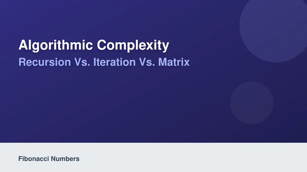 Algorithmic Complexity: Recursion vs. Iteration vs. Matrix Exponentiation