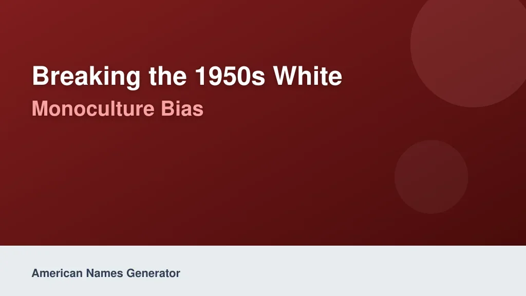 Breaking the 1950s White Monoculture Bias