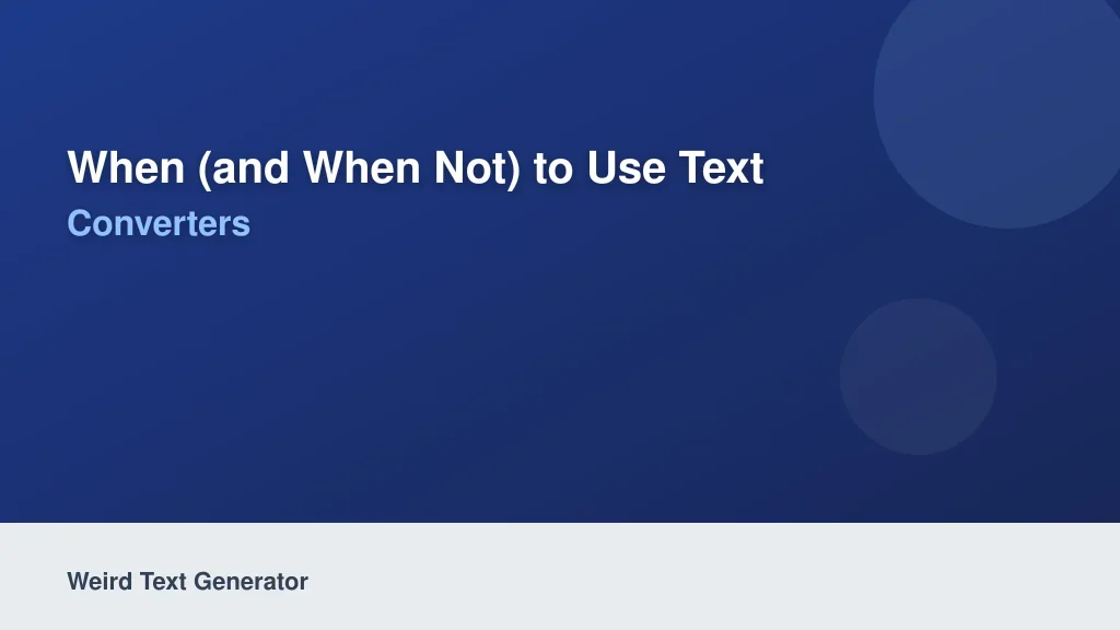When (and When Not) to Use Text Converters