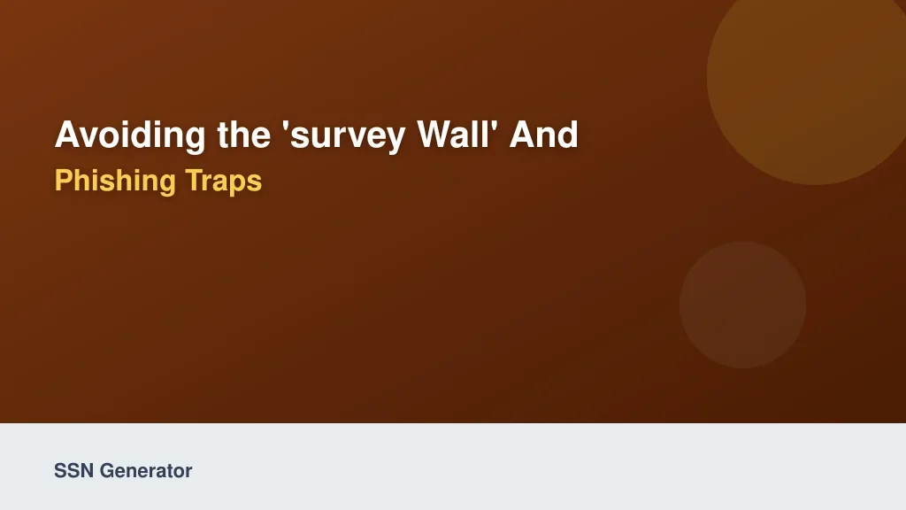 Avoiding the Survey Wall and Phishing Traps