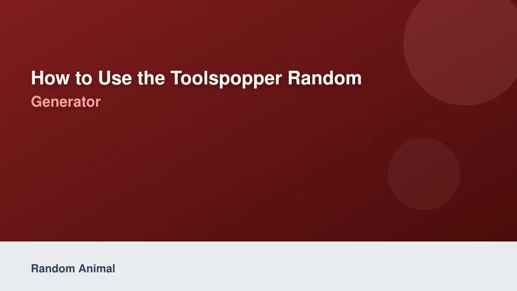 How to Use the ToolsPopper Random Animal Generator