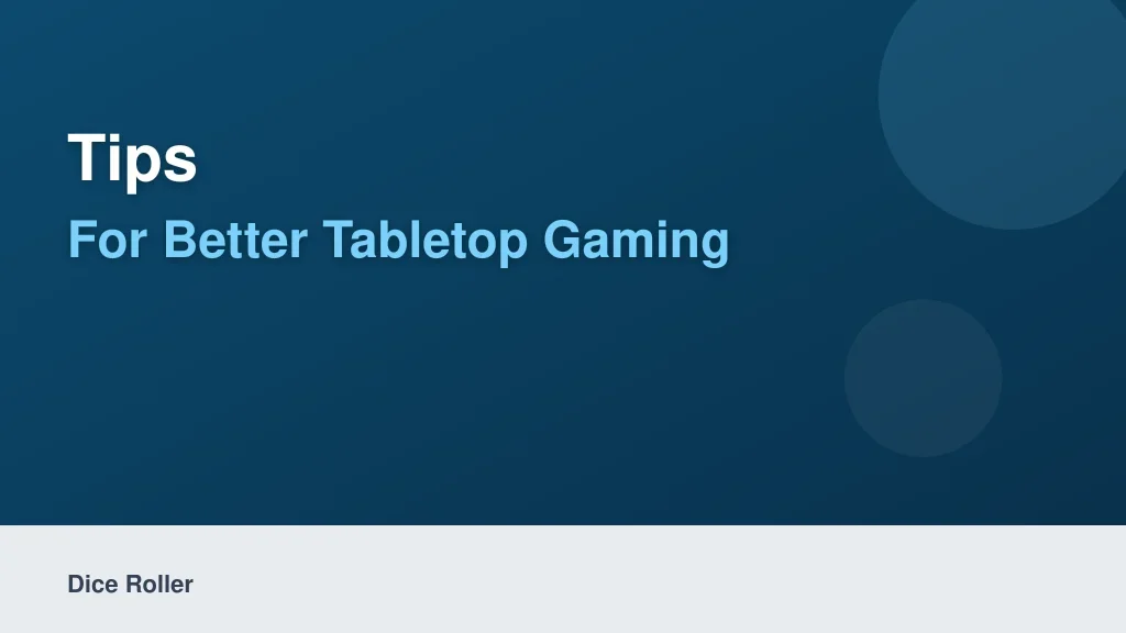 Tips for Better Tabletop Gaming