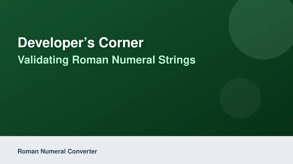 Developerβs Corner: Validating Roman Numeral Strings