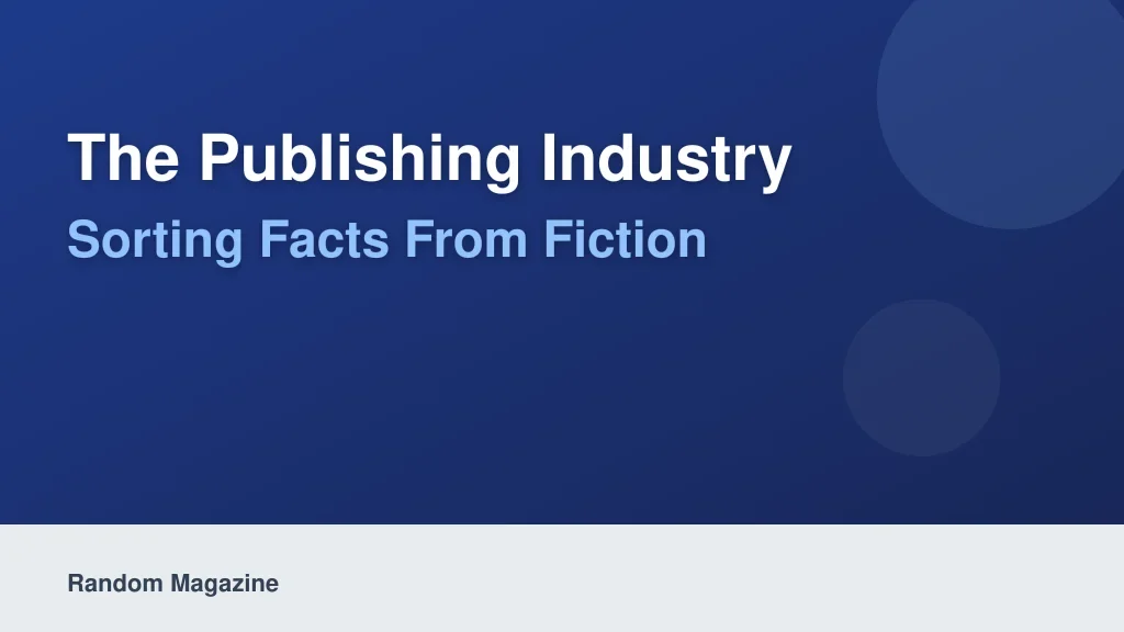 The Publishing Industry: Sorting Facts from Fiction