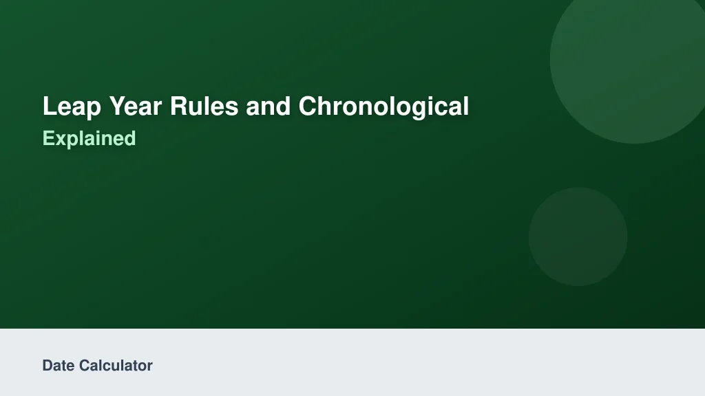 Leap Year Rules and Chronological Quirks Explained