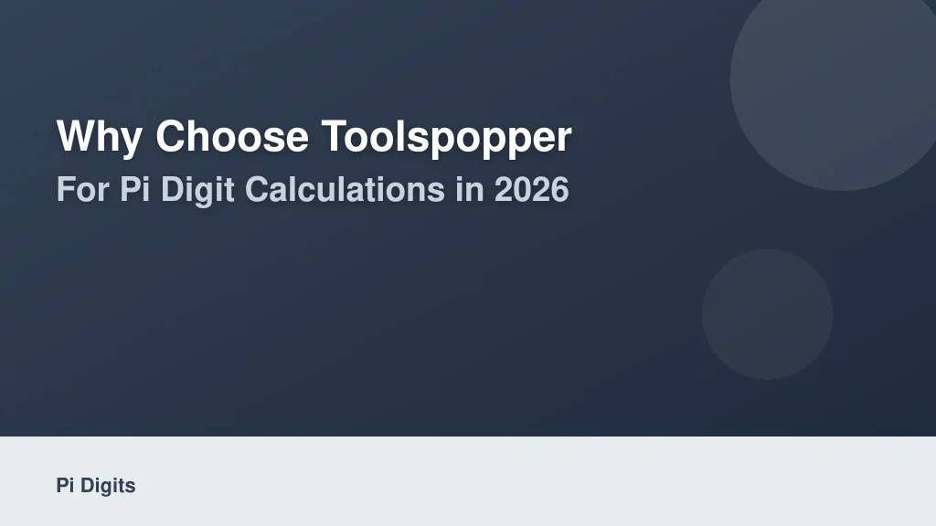 Why Choose ToolsPopper for Pi Digit Calculations in 2026