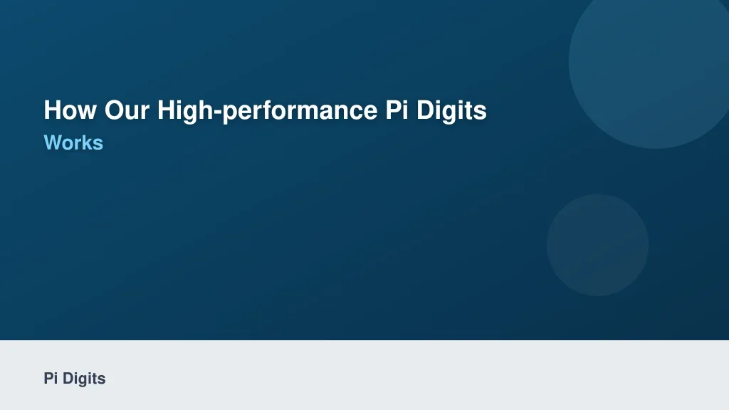 How Our High-Performance Pi Digits Generator Works