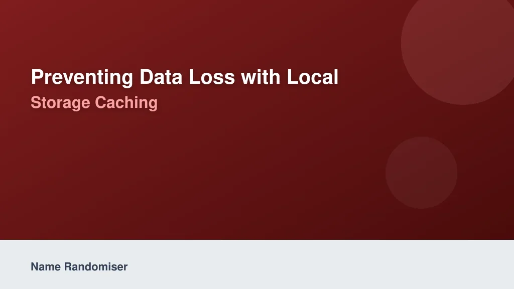 Preventing Data Loss with Local Storage Caching