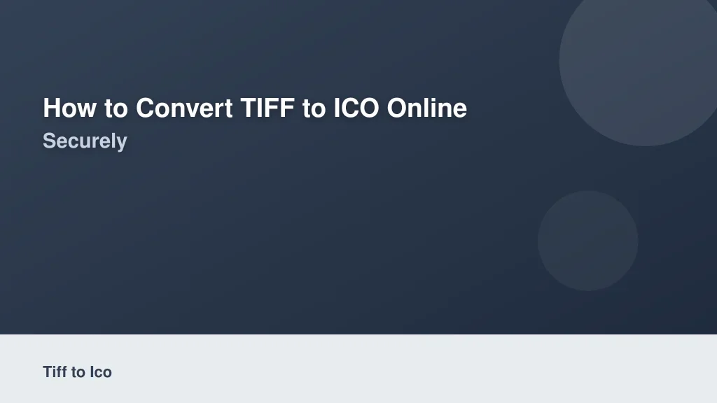 How to Convert TIFF to ICO Online Securely