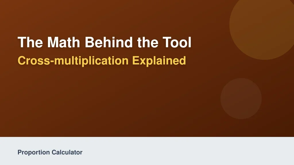 The Math Behind the Tool: Cross-Multiplication Explained