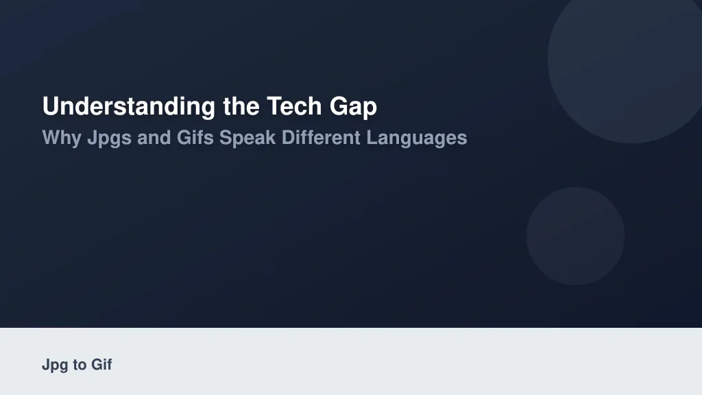 Understanding the Tech Gap: Why JPGs and GIFs Speak Different Languages