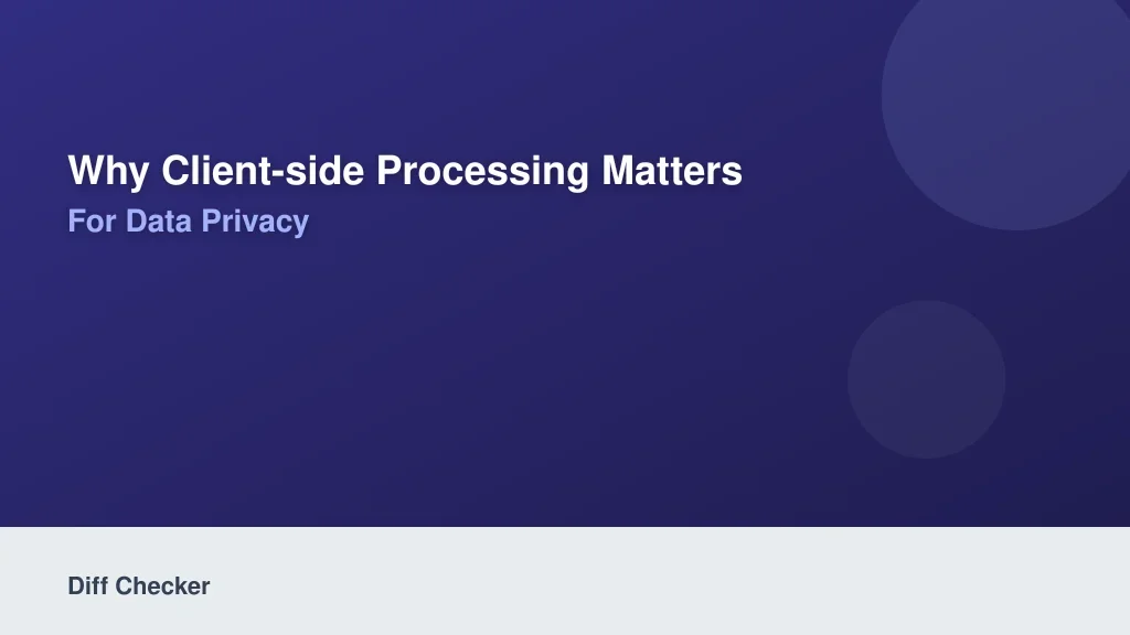 Why Client-Side Processing Matters for Data Privacy