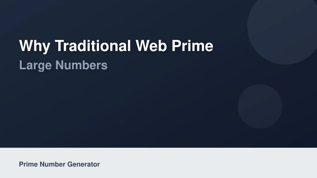 Why Traditional Web Prime Generators Fail on Large Numbers