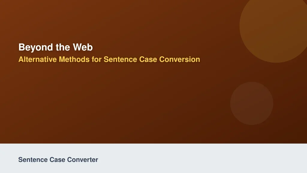 Beyond the Web: Alternative Methods for Sentence Case Conversion