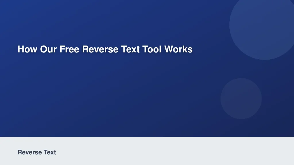 How Our Free Reverse Text Tool Works